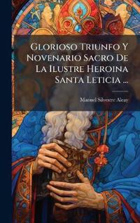 Glorioso Triunfo Y Novenario Sacro De La Ilustre Heroina Santa Leticia ...