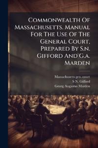 Commonwealth Of Massachusetts. Manual For The Use Of The General Court, Prepared By S.n. Gifford And G.a. Marden