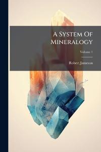 A System Of Mineralogy