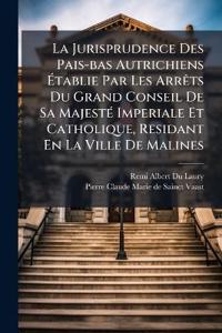 Bokomslag för "La Jurisprudence Des Pais-bas Autrichiens Ã?tablie Par Les ArrÃats Du Grand Conseil De Sa MajestÃ(c) Imperiale Et Catholique, Residant En La Ville De Malines"