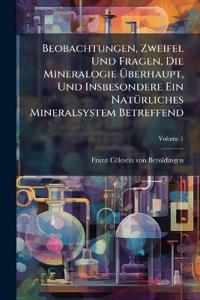 Bokomslag för "Beobachtungen, Zweifel Und Fragen, Die Mineralogie Ã?berhaupt, Und Insbesondere Ein NatÃ1/4rliches Mineralsystem Betreffend"