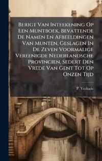 Bokomslag for "Berigt Van Inteekening Op Een Muntboek, Bevattende de Namen En Afbeeldingen Van Munten, Geslagen in de Zeven Voormalige Vereenigde Nederlandsche Provincien, Sedert Den Vrede Van Gent Tot Op Onzen Tijd"