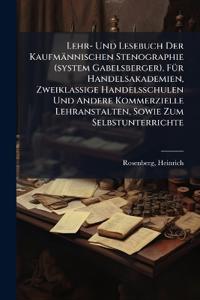 Bokomslag för "Lehr- Und Lesebuch Der Kaufmännischen Stenographie (system Gabelsberger), FÃ1/4r Handelsakademien, Zweiklassige Handelsschulen Und Andere Kommerzielle Lehranstalten, Sowie Zum Selbstunterrichte"