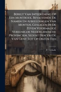 Bokomslag for "Berigt Van Inteekening Op Een Muntboek, Bevattende de Namen En Afbeeldingen Van Munten, Geslagen in de Zeven Voormalige Vereenigde Nederlandsche Provincien, Sedert Den Vrede Van Gent Tot Op Onzen Tijd"
