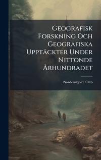 Bokomslag för "Geografisk Forskning Och Geografiska Upptäckter Under Nittonde Ã...rhundradet"