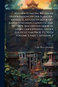Bokomslag för "Midden-Sumatra. Reizen en onderzoekingen der Sumatra-expeditie, uitgerust door het Aardrijkskundig genootschap, 1877-1879, beschreven door de leden der expeditie, onder toezicht van Prof. P.J. Veth Volume 3; part 1; division 2"