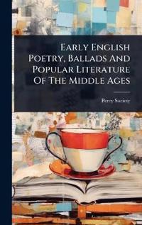 Bokomslag för "Early English Poetry, Ballads And Popular Literature Of The Middle Ages"