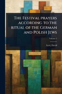 Bokomslag för "The Festival prayers according to the ritual of the German and Polish Jews"