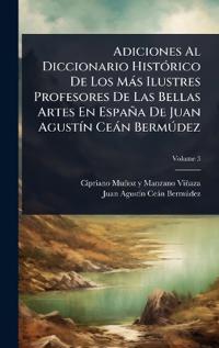 Bokomslag för "Adiciones Al Diccionario HistÃ3rico De Los Màs Ilustres Profesores De Las Bellas Artes En España De Juan AgustÃ-n Ceàn BermÃ°dez"