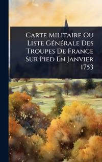 Carte Militaire Ou Liste GÃ(c)nÃ(c)rale Des Troupes De France Sur Pied En Janvier 1753