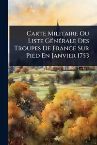 Bokomslag för "Carte Militaire Ou Liste GÃ(c)nÃ(c)rale Des Troupes De France Sur Pied En Janvier 1753"