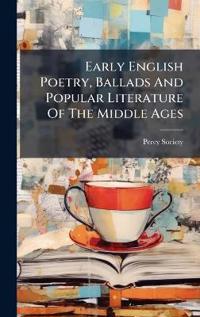 Bokomslag för "Early English Poetry, Ballads And Popular Literature Of The Middle Ages"
