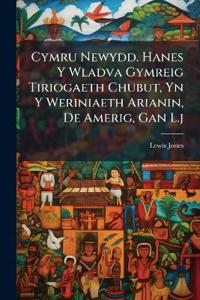 Bokomslag för "Cymru Newydd. Hanes Y Wladva Gymreig Tiriogaeth Chubut, Yn Y Weriniaeth Arianin, De Amerig, Gan L.j"