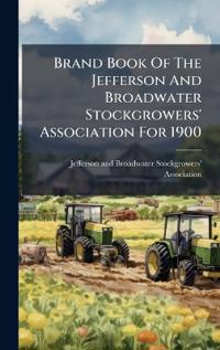 Brand Book Of The Jefferson And Broadwater Stockgrowers' Association For 1900