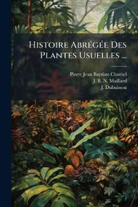 Histoire AbrÃ(c)gÃ(c)e Des Plantes Usuelles ...