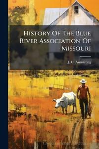History Of The Blue River Association Of Missouri