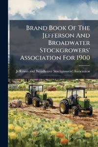 Bokomslag för "Brand Book Of The Jefferson And Broadwater Stockgrowers' Association For 1900"