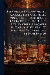 Kirjan kansi "Les Vins, Les Eaux-de-vie, Les Alcools, Les Liqueurs, Les Vinaigres Et Les Bières De La France, De L'algÃ(c)rie Et Des Colonies Françaises Au Concours GÃ(c)nÃ(c)ral Et National D'agriculture De Paris En 1860"