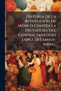 Kirjan kansi "Historia De La RevoluciÃ3n De MÃ(c)xico Contra La Dictadura Del General [antonio LÃ3pez De] Santa-anna..."