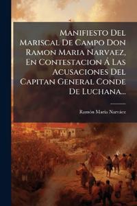 Bokomslag för "Manifiesto Del Mariscal De Campo Don Ramon Maria Narvaez, En Contestacion Ã Las Acusaciones Del Capitan General Conde De Luchana..."