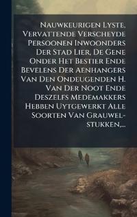 Kirjan kansi "Nauwkeurigen Lyste, Vervattende Verscheyde Persoonen Inwoonders Der Stad Lier, De Gene Onder Het Bestier Ende Bevelens Der Aenhangers Van Den Ondeugenden H. Van Der Noot Ende Deszelfs Medemakkers Hebben Uytgewerkt Alle Soorten Van Grauwel-stukken, ..."
