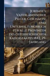 Kirjan kansi "Jurende's Vaterländischer Pilger, Geschäfts- und Unterhaltungsbuch fÃ1/4r alle Provinzen des österreichischen Kaiserstaates 1842, 29. Jahrgang"