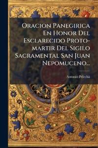 Oracion Panegirica En Honor Del Esclarecido Proto-martir Del Sigilo Sacramental San Juan Nepomuceno...