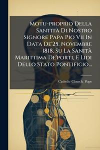 Kirjan kansi "Motu-proprio Della SantitÃ Di Nostro Signore Papa Pio Vii In Data De'25. Novembre 1818, Su La SanitÃ Marittima De'porti, E Lidi Dello Stato Pontificio..."