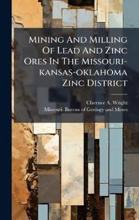 Bokomslag för "Mining and Milling of Lead and Zinc Ores in the Missouri-Kansas-Oklahoma Zinc District"