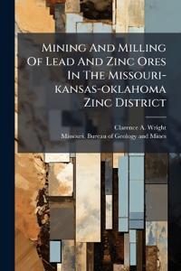 Mining And Milling Of Lead And Zinc Ores In The Missouri-kansas-oklahoma Zinc District