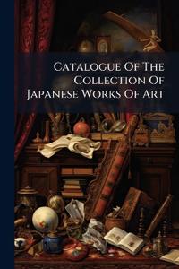 Bokomslag for "Catalogue of the Collection of Japanese Works of Art"