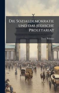 Die Sozialdemokratie und das jÃ1/4dische Proletariat