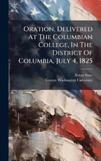 Kirjan kansi "Oration, Delivered at the Columbian College, in the District of Columbia, July 4, 1825"