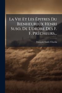 Bokomslag för "La Vie Et Les Ã?pitres Du Bienheureux Henri Suso, De L'ordre Des F. F. PrÃacheurs..."