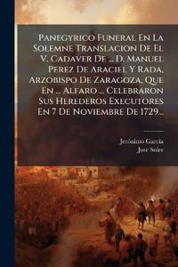 Kirjan kansi "Panegyrico Funeral En La Solemne Translacion De El V. Cadaver De ... D. Manuel Perez De Araciel Y Rada, Arzobispo De Zaragoza, Que En ... Alfaro ... Celebraron Sus Herederos Executores En 7 De Noviembre De 1729..."