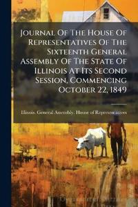Bokomslag för "Journal Of The House Of Representatives Of The Sixteenth General Assembly Of The State Of Illinois At Its Second Session, Commencing October 22, 1849"