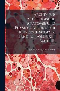 Bokomslag för "Archiv fÃ1/4r pathologische Anatomie und Physiologie und fÃ1/4r Klinische Medizin, Band 123, Folge XII., Band III."