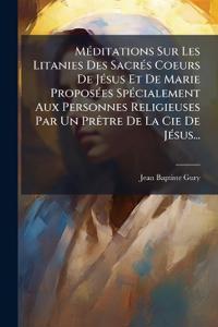 Kirjan kansi "MÃ(c)ditations Sur Les Litanies Des SacrÃ(c)s Coeurs De JÃ(c)sus Et De Marie ProposÃ(c)es SpÃ(c)cialement Aux Personnes Religieuses Par Un PrÃatre De La Cie De JÃ(c)sus..."