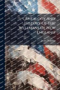 Kirjan kansi "Genealogy and History of the Wellmans of New England"