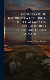 Kirjan kansi "Dissertazione Intorno La Dottrina / Tr. In Italiano Da Un Canonico Regolare Di San Salvadore ......"