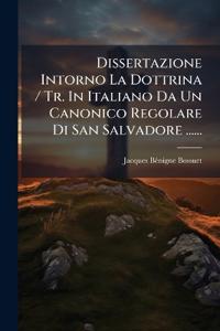 Dissertazione Intorno La Dottrina / Tr. In Italiano Da Un Canonico Regolare Di San Salvadore ......