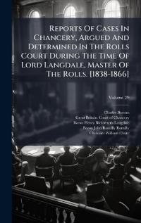 Bokomslag för "Reports of Cases in Chancery, Argued and Determined in the Rolls Court During the Time of Lord Langdale, Master of the Rolls. [1838-1866]"