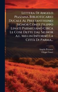Bokomslag för "Lettera Di Angelo Pezzana Bibliotecario Ducale Al Prestantissimo Signor Conte Filippo Linati Parmigiano Circa Le Cose Dette Dal Signor A.l. Millin Intorno La CittÃ Di Parma..."