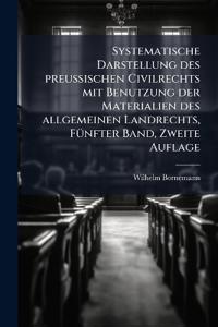Bokomslag för "Systematische Darstellung des preuÃ?ischen Civilrechts mit Benutzung der Materialien des allgemeinen Landrechts, FÃ1/4nfter Band, Zweite Auflage"