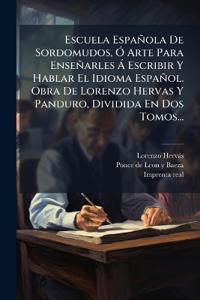 Bokomslag för "Escuela Española De Sordomudos, Ã" Arte Para Enseñarles Ã Escribir Y Hablar El Idioma Español. Obra De Lorenzo Hervas Y Panduro, Dividida En Dos Tomos"