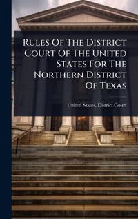 Rules Of The District Court Of The United States For The Northern District Of Texas