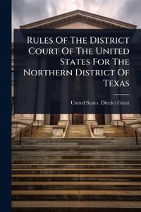 Bokomslag för "Rules Of The District Court Of The United States For The Northern District Of Texas"