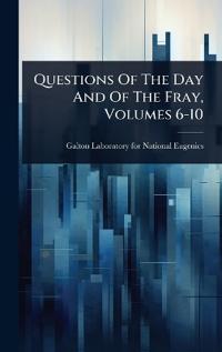 Bokomslag for "Questions Of The Day And Of The Fray, Volumes 6-10"
