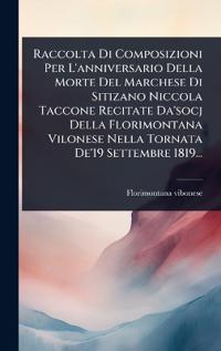 Kirjan kansi "Raccolta Di Composizioni Per L'anniversario Della Morte Del Marchese Di Sitizano Niccola Taccone Recitate Da'socj Della Florimontana Vilonese Nella Tornata De'19 Settembre 1819..."