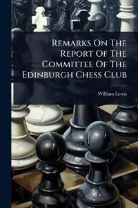 Bokomslag för "Remarks On The Report Of The Committee Of The Edinburgh Chess Club"